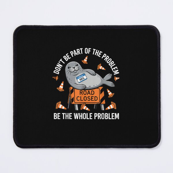 Item preview,  Neil The Seal Shirt, Don't Be Part of The Problem Neil Road designed and sold by MatherFisher.