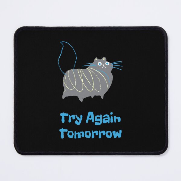 Item preview, Try Again Tomorrow Cat – Burnout Reaction Cat Slow Energy Design designed and sold by ContigoART.
