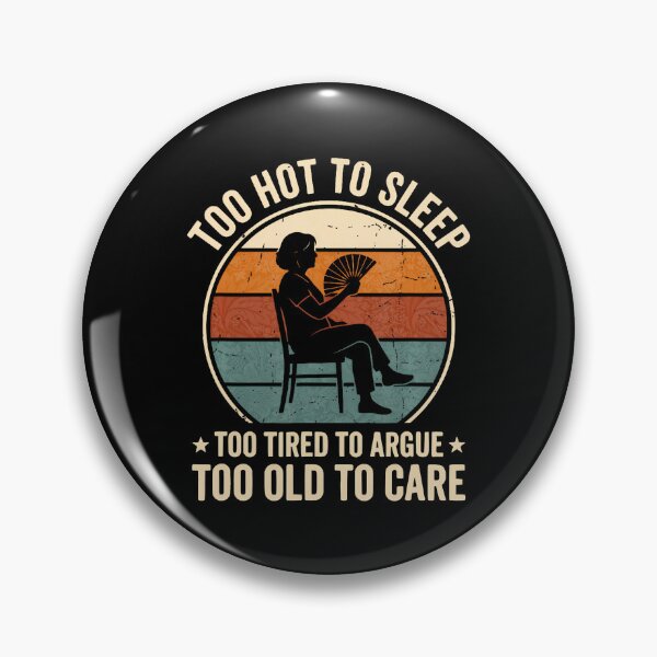 Item preview, Funny Menopause Hot Flash Too Hot To Sleep Too Old To Care designed and sold by Lhwatsrdina.