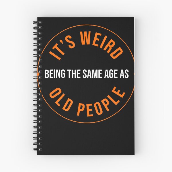 Item preview, It's Weird Being The Same Age As Old People Sarcastic Humor designed and sold by Lhwatsrdina.