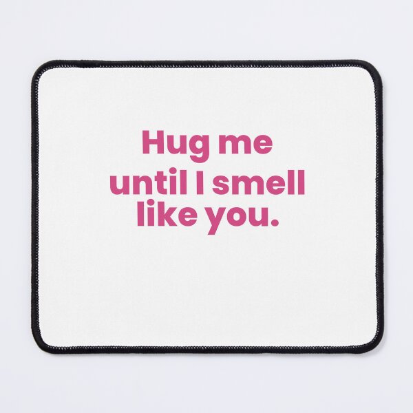 Item preview, Hug Me Until I Smell Like You designed and sold by Odar.
