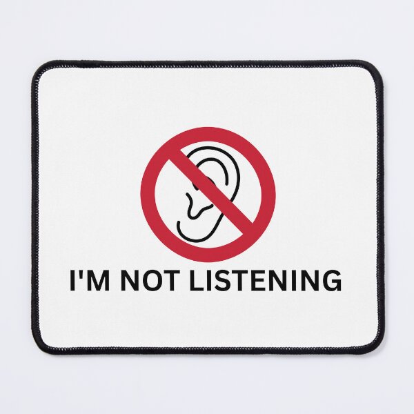 Item preview, I'm not listening designed and sold by SWETA HALDER.