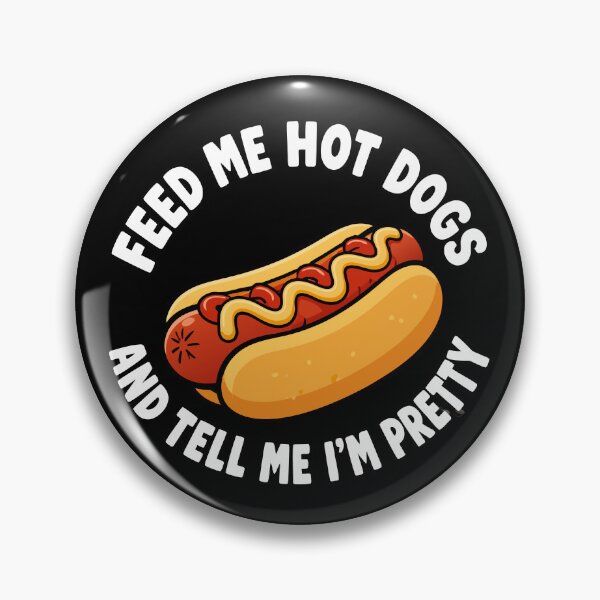 Item preview, Feed Me Hot Dogs And Tell Me I'm Pretty Funny Hot Dog Gear designed and sold by DynamicDesign.