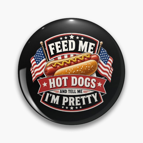 Item preview, Feed Me Hot Dogs And Tell Me I'm Pretty Funny Hot Dog Gear designed and sold by DynamicDesign.