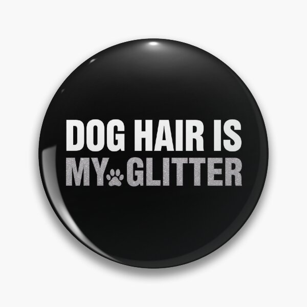 Item preview, Dog Hair Is My Glitter Fun Pet Lover Design designed and sold by GiaoCalonas.
