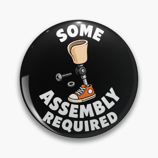 Item preview, Some Assembly Required Funny Leg Amputee Gear designed and sold by DynamicDesign.
