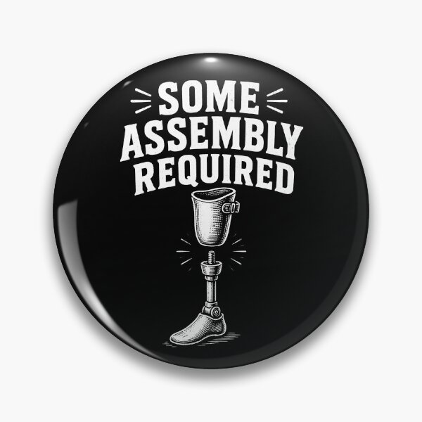 Item preview, Some Assembly Required Funny Leg Amputee Gear designed and sold by DynamicDesign.