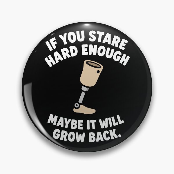 Item preview, Stare Hard Enough Maybe It Will Grow Back Leg Amputee Gear designed and sold by DynamicDesign.
