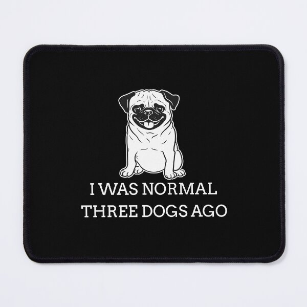 Item preview, Was Normal Three Dogs Ago Funny Dog Lover designed and sold by teeperfect.