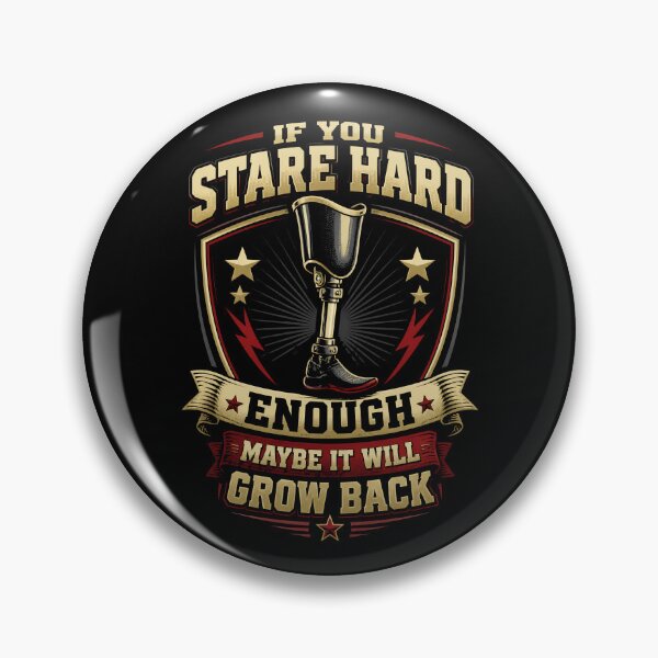 Item preview, Stare Hard Enough Maybe It Will Grow Back Leg Amputee Gear designed and sold by DynamicDesign.