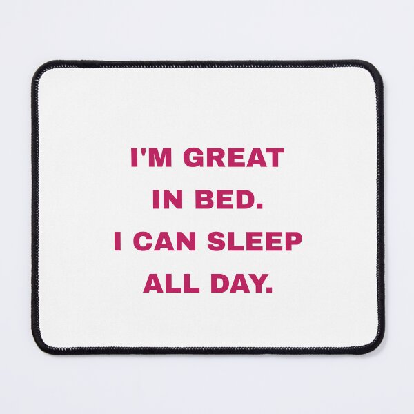 Item preview, I'm Great In Bed, I Can Sleep All Day designed and sold by Odar.