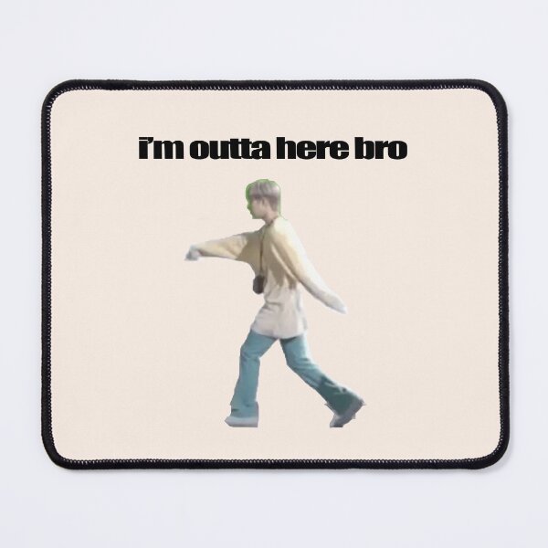 Item preview, i'm outta here bro designed and sold by Soo Sweet Sketches.