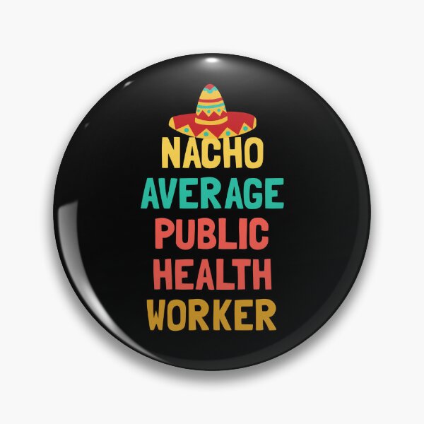 Item preview, Nacho Average Public Health Worker Pun designed and sold by TypeRiotStudio.