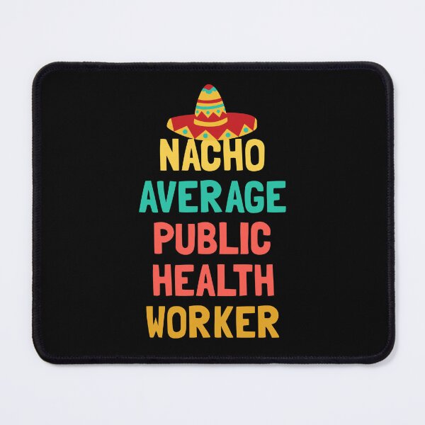 Item preview, Nacho Average Public Health Worker Pun designed and sold by TypeRiotStudio.