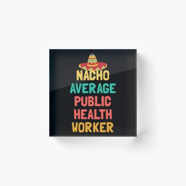 Item preview, Nacho Average Public Health Worker Pun designed and sold by TypeRiotStudio.