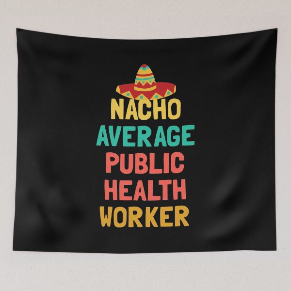 Item preview, Nacho Average Public Health Worker Pun designed and sold by TypeRiotStudio.