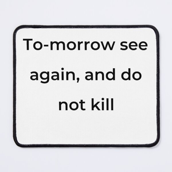 Item preview, “To-morrow see again, and do not kill” - print black designed and sold by ariksworld.
