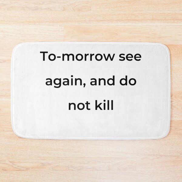 Item preview, “To-morrow see again, and do not kill” - print black designed and sold by ariksworld.