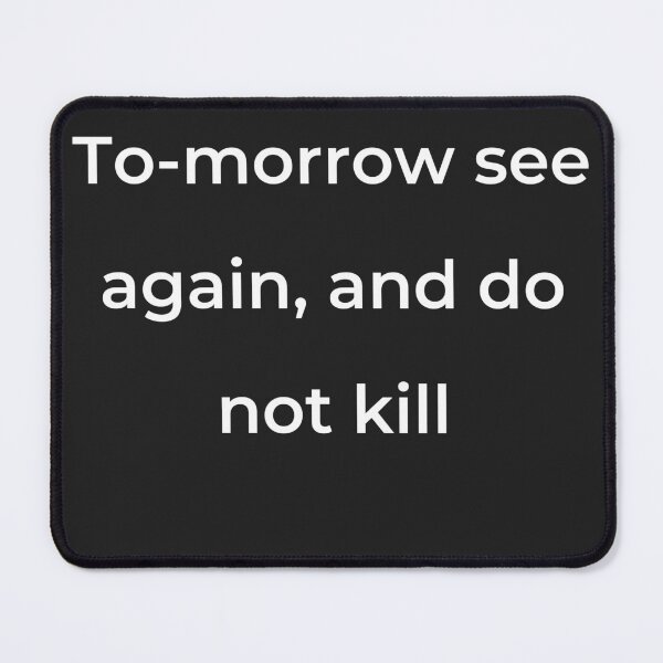 Item preview, “To-morrow see again, and do not kill” - print white designed and sold by ariksworld.