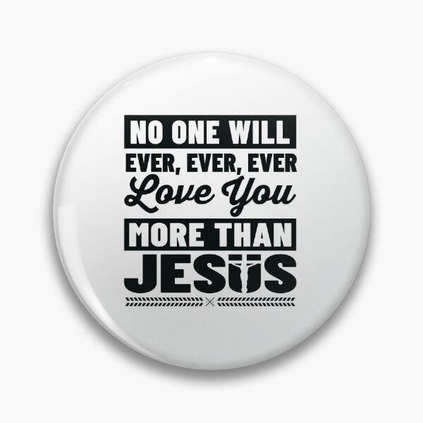 Item preview, No One Will Ever Love You More Than Jesus designed and sold by Awarrie.