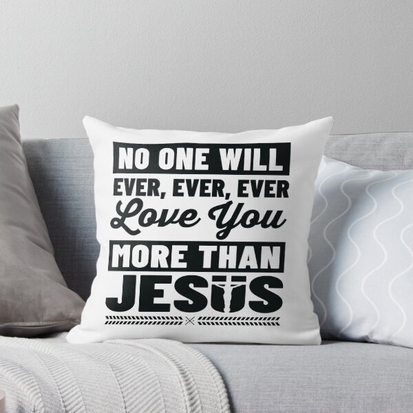 Artikelvorschau, No One Will Ever Love You More Than Jesus entworfen und verkauft von Awarrie.