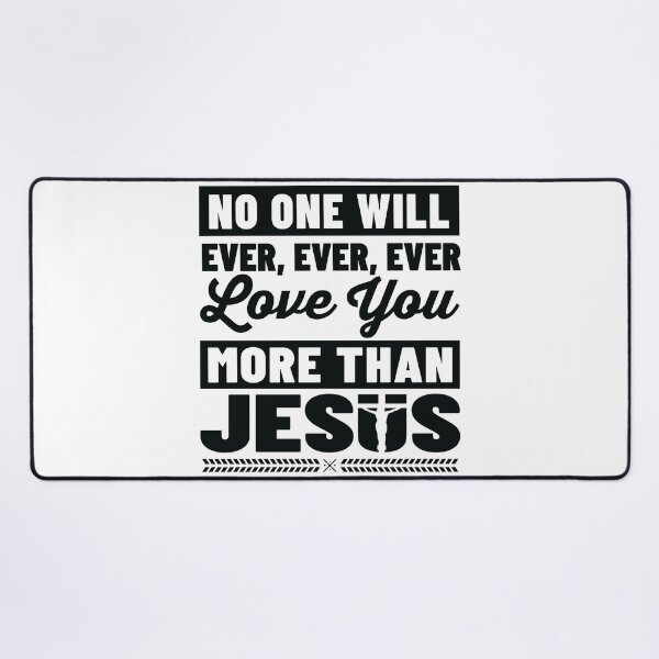 Item preview, No One Will Ever Love You More Than Jesus designed and sold by Awarrie.