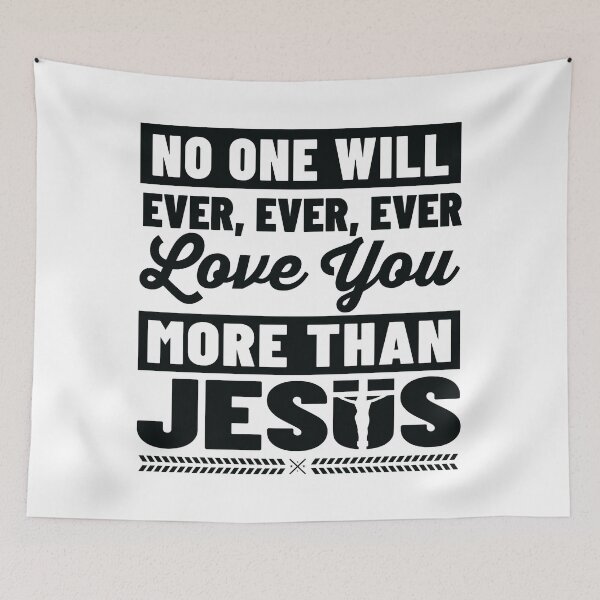 Item preview, No One Will Ever Love You More Than Jesus designed and sold by Awarrie.