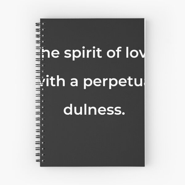 Item preview, “The spirit of love with a perpetual dulness.” - print white designed and sold by ariksworld.