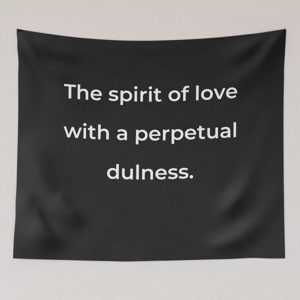 Item preview, “The spirit of love with a perpetual dulness.” - print white designed and sold by ariksworld.