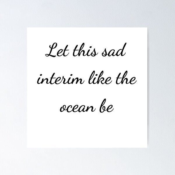 Item preview, “Let this sad interim like the ocean be” - handwriting black designed and sold by ariksworld.