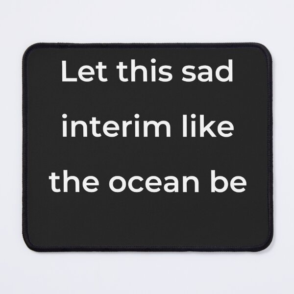 Item preview, “Let this sad interim like the ocean be” - print white designed and sold by ariksworld.