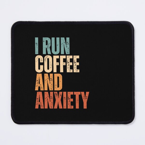 Item preview, I run coffee and anxiety designed and sold by Dondonmart.