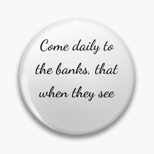 Item preview, “Come daily to the banks, that when they see” - handwriting black designed and sold by ariksworld.