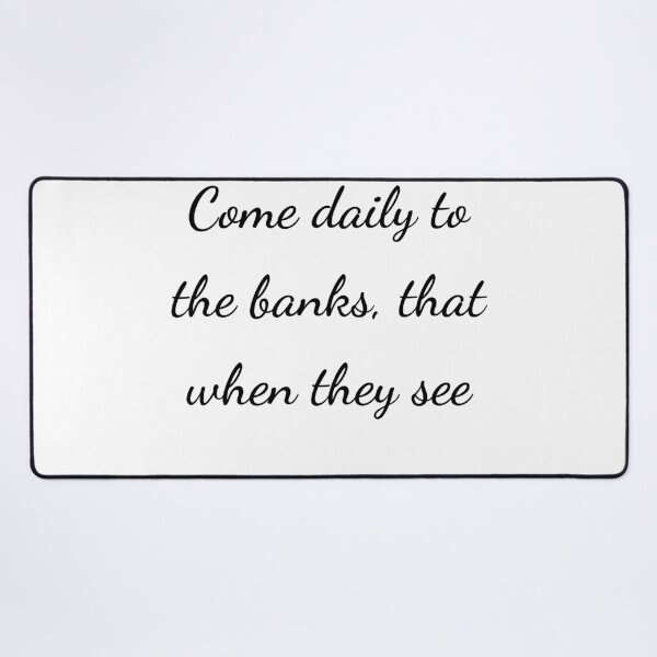 Item preview, “Come daily to the banks, that when they see” - handwriting black designed and sold by ariksworld.