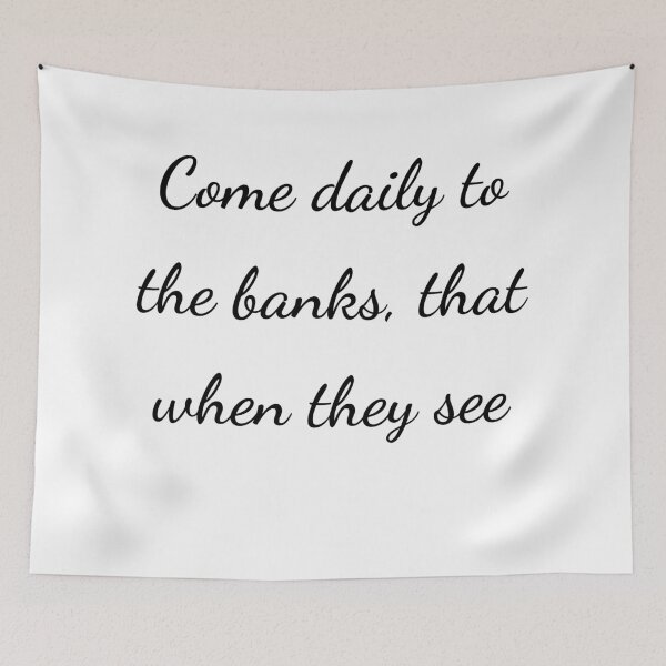 Item preview, “Come daily to the banks, that when they see” - handwriting black designed and sold by ariksworld.
