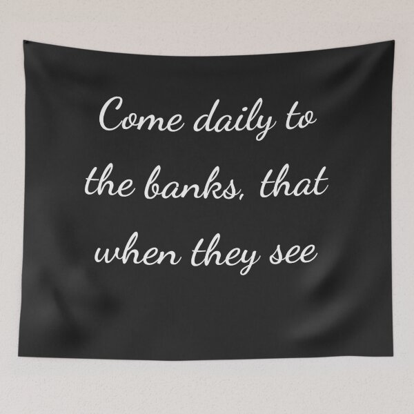 Item preview, “Come daily to the banks, that when they see” - handwriting white designed and sold by ariksworld.