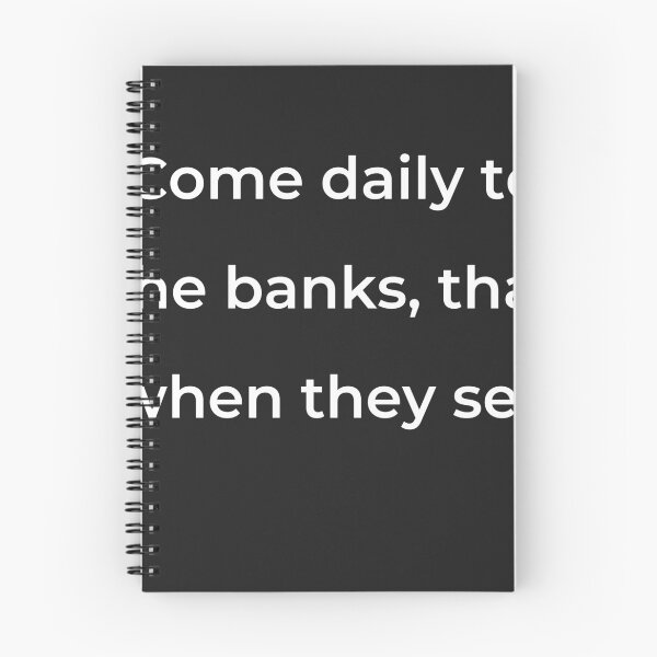 Item preview, “Come daily to the banks, that when they see” - print white designed and sold by ariksworld.