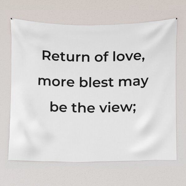 Item preview, “Return of love, more blest may be the view;” - print black designed and sold by ariksworld.