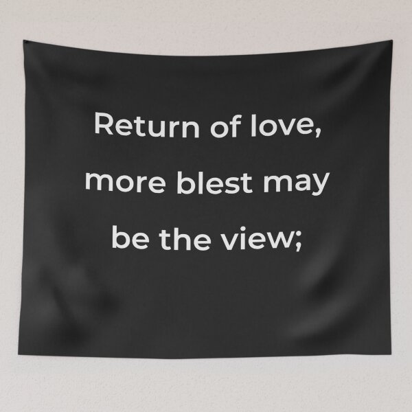 Item preview, “Return of love, more blest may be the view;” - print white designed and sold by ariksworld.