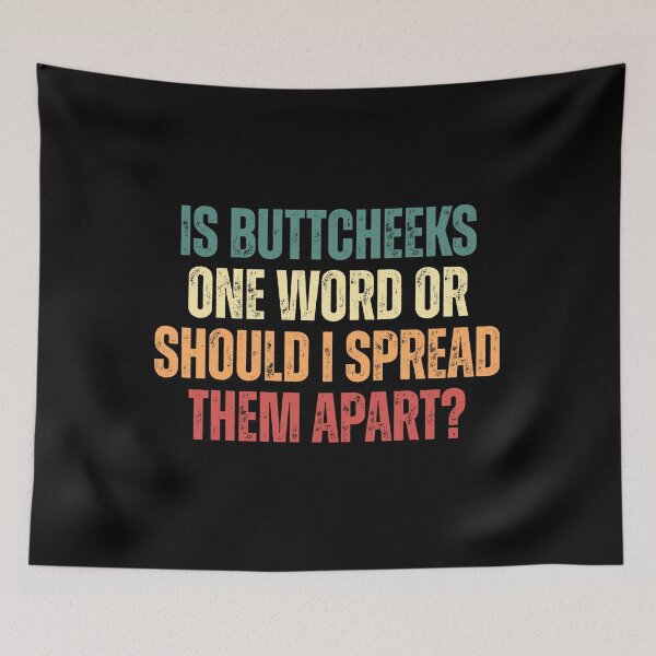 Item preview, Is ButtCheeks One Word Or Should I Spread Them Apart - Funny Offensive Adult Humor designed and sold by Dondonmart.