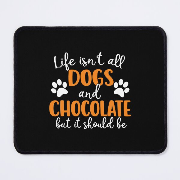Item preview, Life Dogs and Chocolate Typography Quote designed and sold by GiaoCalonas.