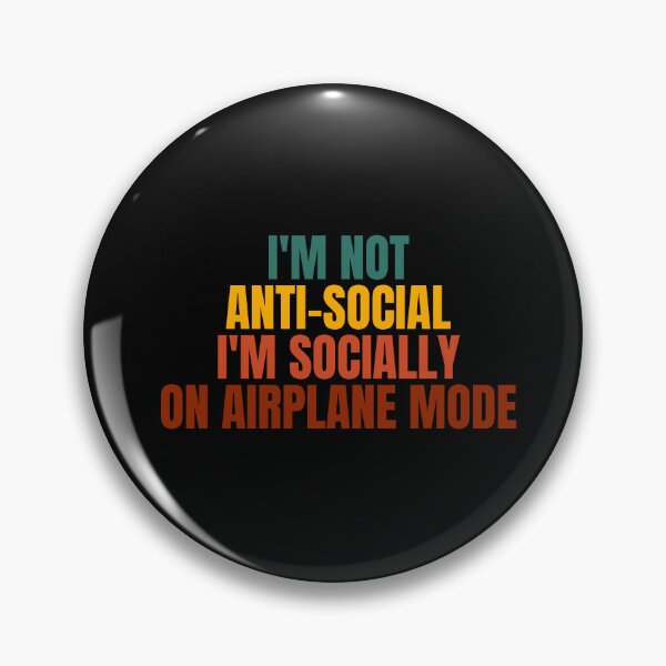 Item preview, I'm not anti social i'm socially on airoplane mode designed and sold by Dondonmart.