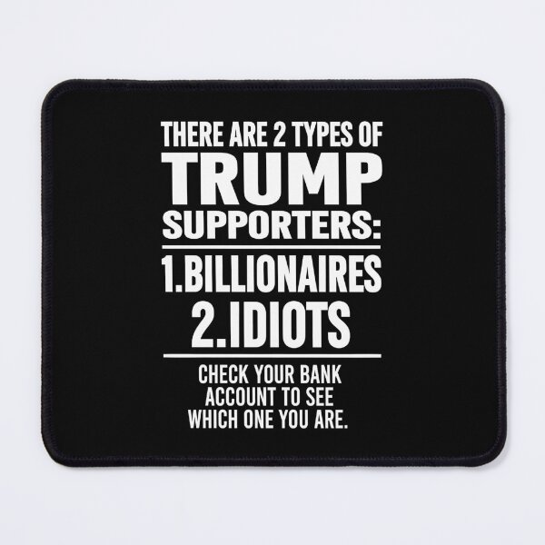 Item preview, There Are 2 Types of Trump Supporters Funny Anti Trump Political Protest designed and sold by DarylPope.
