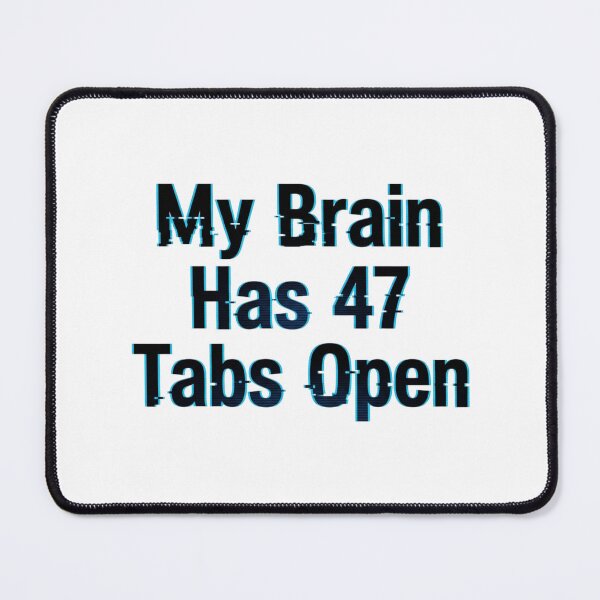 Item preview, My Brain Has 47 Tabs Open Retro Quote designed and sold by tushartanvir.