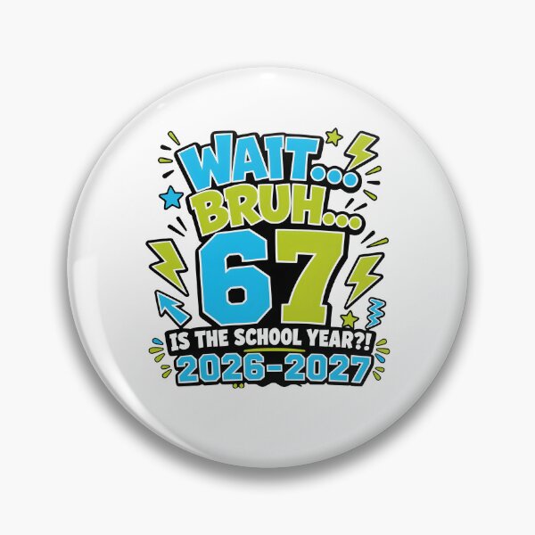 Item preview, Wait Bruh 67 Is The School Year 2026 2027 designed and sold by kar buncles.