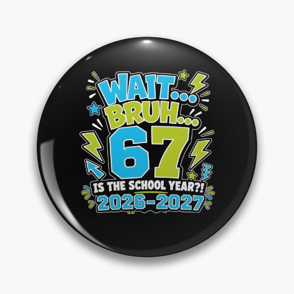 Item preview, Wait Bruh 67 Is The School Year 2026 2027 designed and sold by kar buncles.