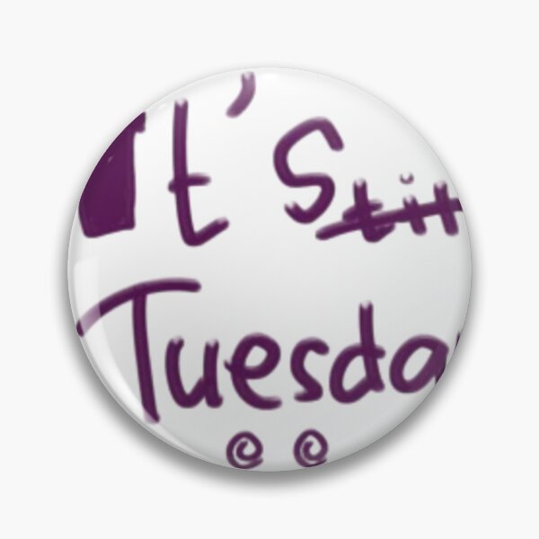 Item preview, It's Still Tuesday - Relatable Sarcasm designed and sold by TutoyFun.