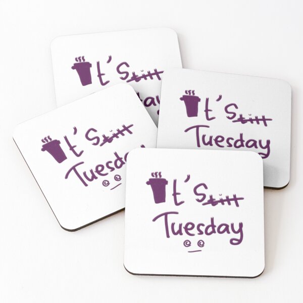 Item preview, It's Still Tuesday - Relatable Sarcasm designed and sold by TutoyFun.
