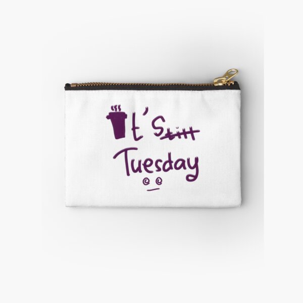Item preview, It's Still Tuesday - Relatable Sarcasm designed and sold by TutoyFun.