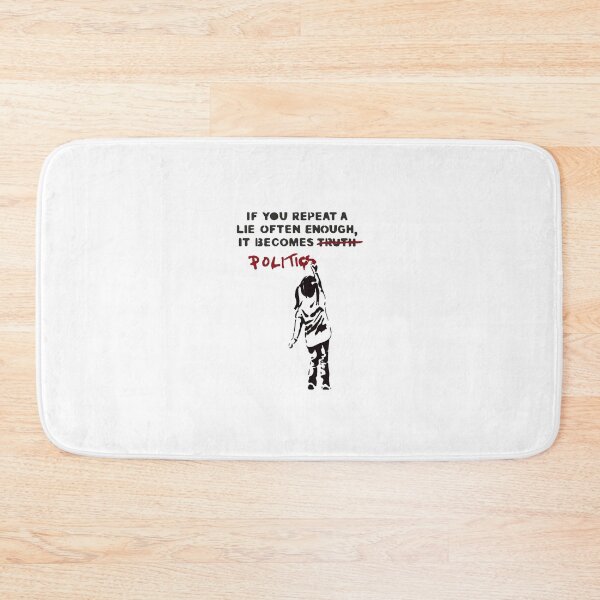 Item preview, banksy if you repeat a lie often enough it becomes politics designed and sold by Nas-Art-sim.